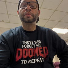 Those Who Forget Are DOOMED To Repeat