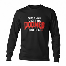 Those Who Forget Are DOOMED To Repeat