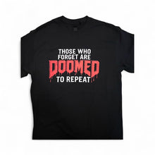 Those Who Forget Are DOOMED To Repeat